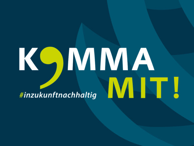 KOMMA mit! In Zukunft nachhaltig. KOMMA mit! In Zukunft nachhaltig.