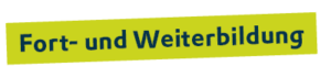 Gelb-grünes Banner mit blauem deutschen Text, auf dem „Fort- und Weiterbildung“ steht.
